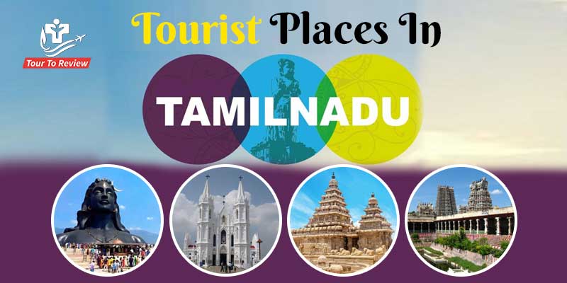 20+ Most Unique Tourist Places In Tamilnadu