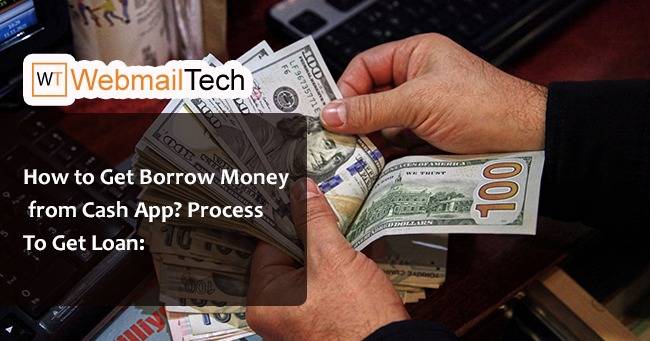 How to Borrow Money From Cash App In Easy Steps - Webmailtech