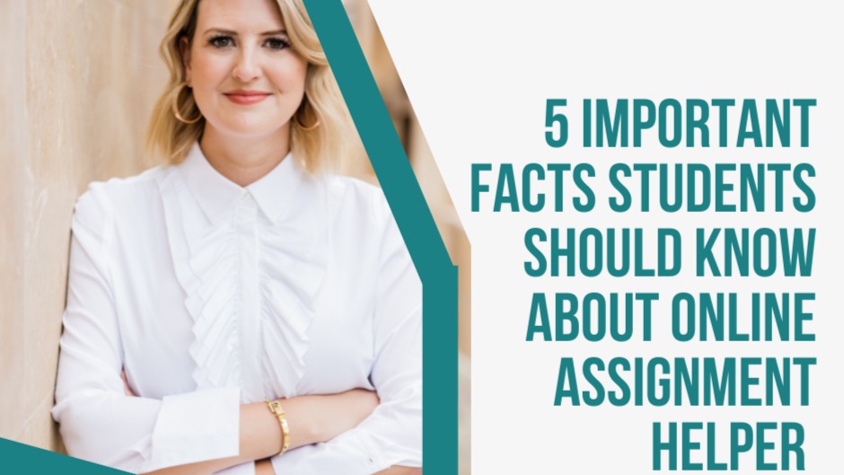 5 Important Facts Students Should Know About Online Assignment Helper - jean Smith | Tealfeed