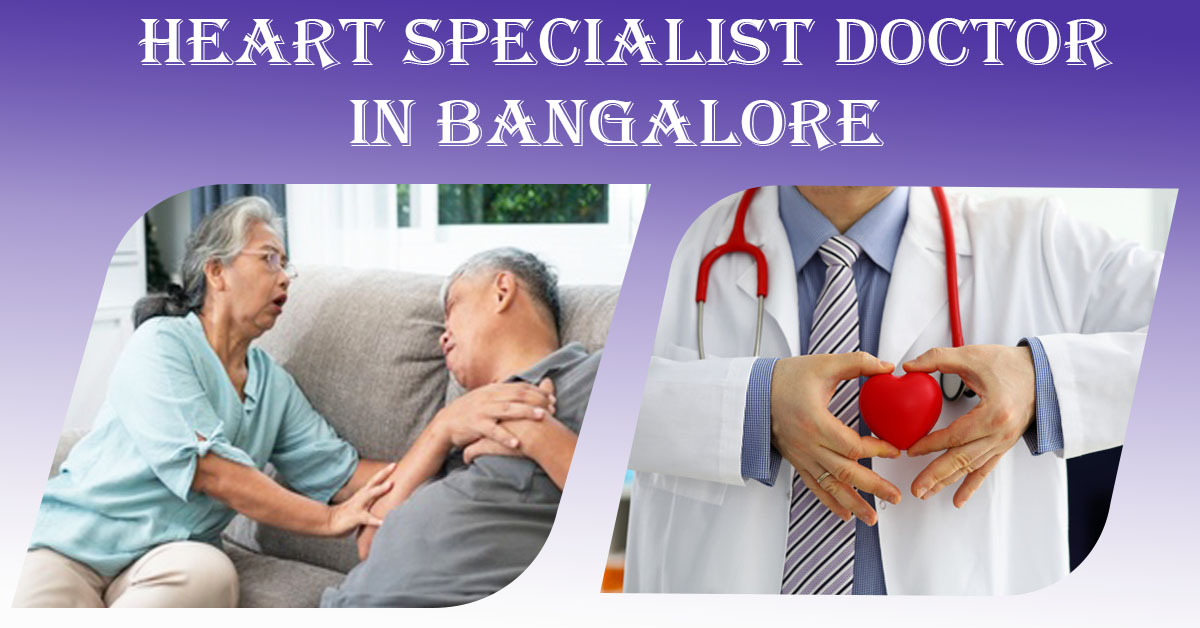 Best Heart Specialist Doctor in Bangalore | Heart Specialist