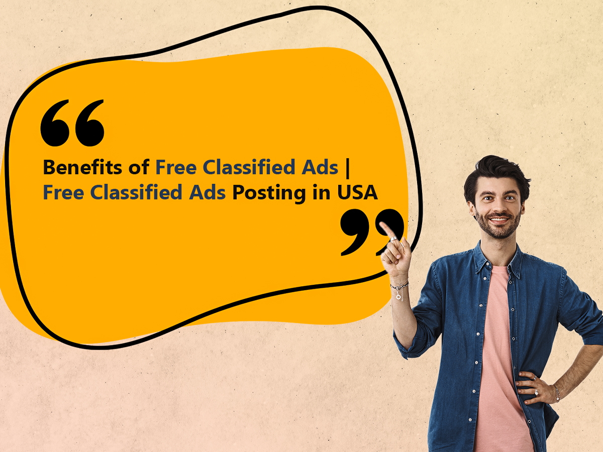 Benefits Of Free Classified Ads | Free Classified Ads Posting In USA