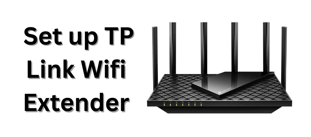How to Set up TP Link Wifi Extender?
