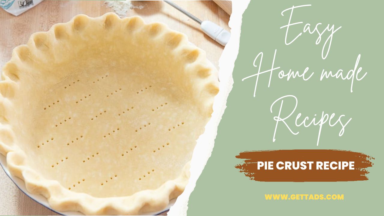 How To Make A Pie Crust Recipe? | Gettads.Com