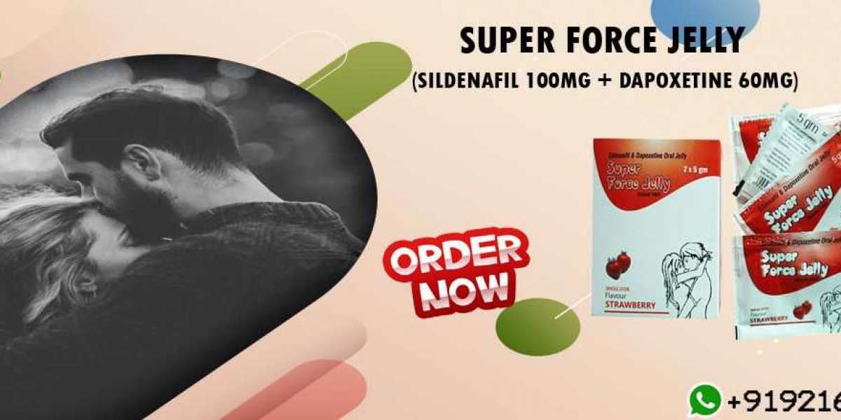 Super Force Jelly Using Amplify Sexual Potency by Treating ED & PE in Men