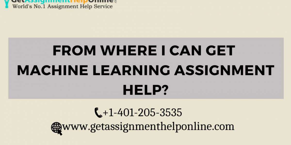 From where I can get Machine learning assignment help?