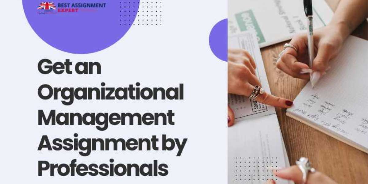 Get an Organizational Management Assignment by Professionals