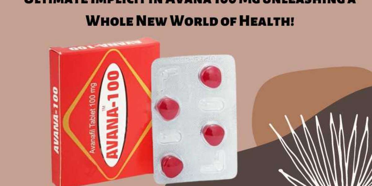 Ultimate Implicit in Avana 100 Mg unleashing a Whole New World of Health!