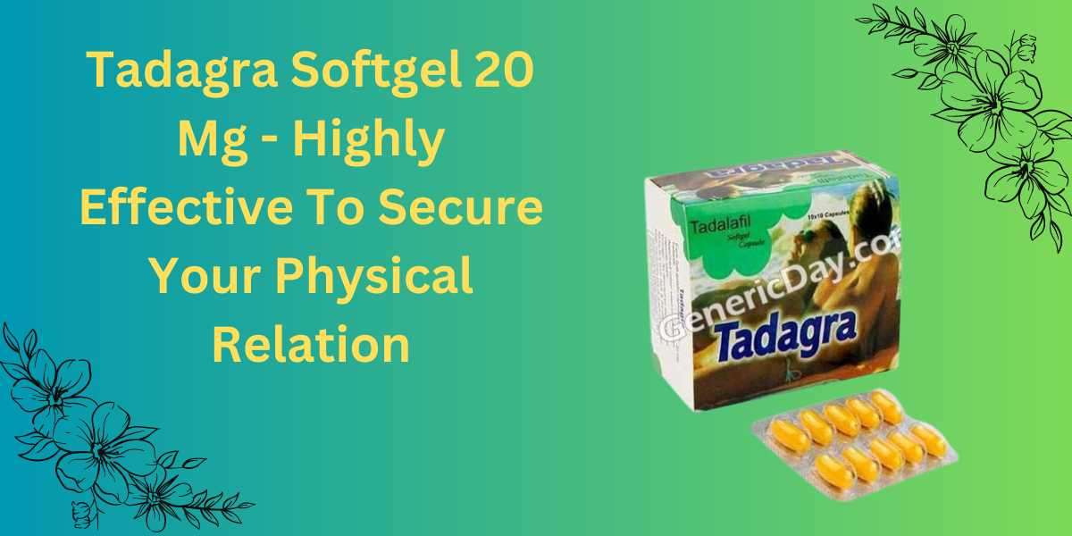 Tadagra Softgel 20 Mg - Highly Effective To Secure Your Physical Relation