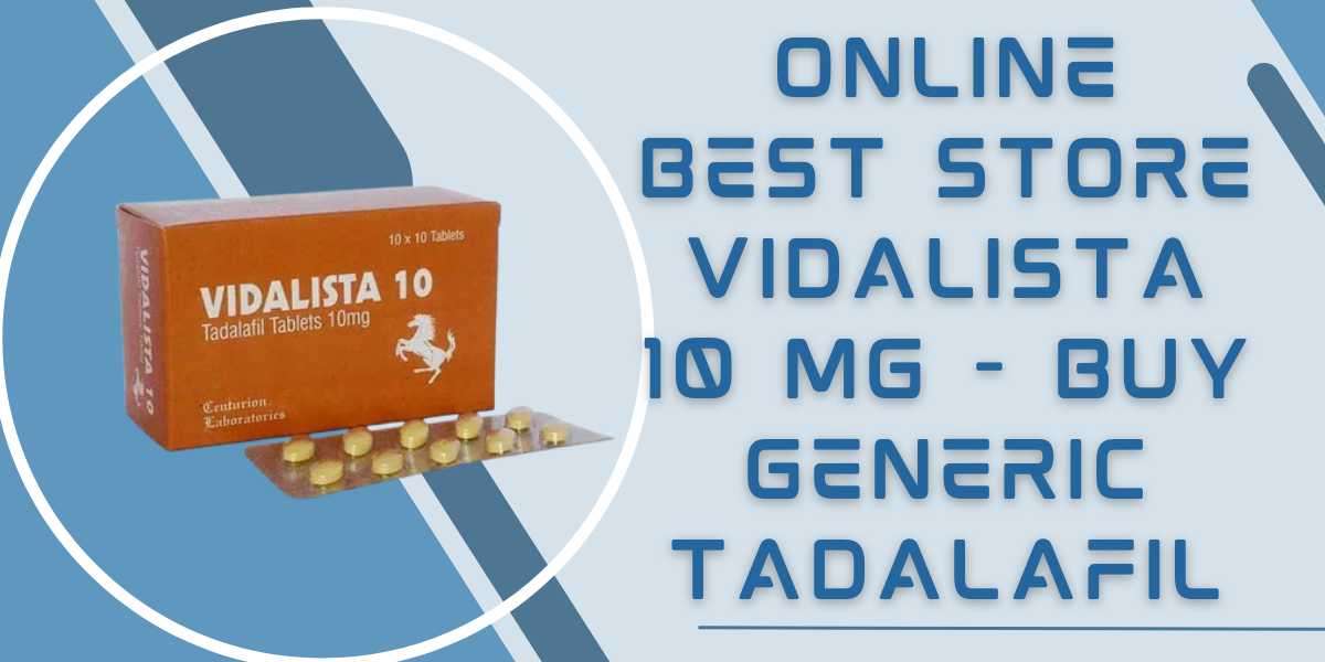 Online Best Store Vidalista 10 Mg - Buy Generic Tadalafil