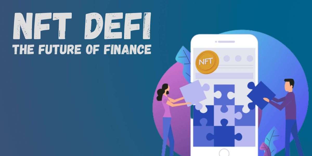 Explore The Potential Of NFT DeFi - The Future Of Finance