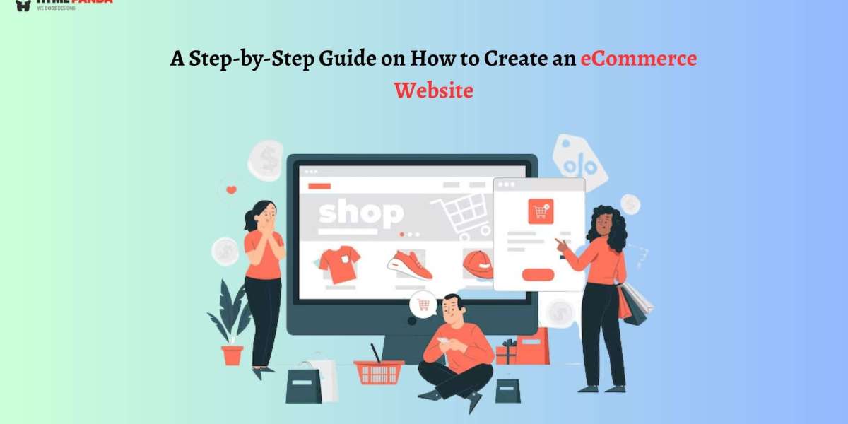 A Step-by-Step Guide on How to Create an eCommerce Website
