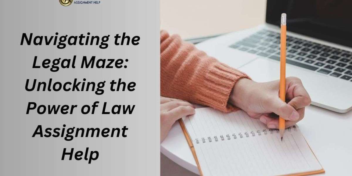 Navigating the Legal Maze: Unlocking the Power of Law Assignment Help