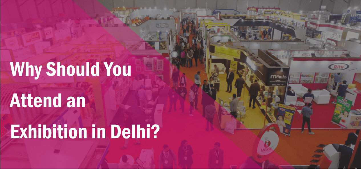 Why Should You Attend an Exhibition in Delhi?