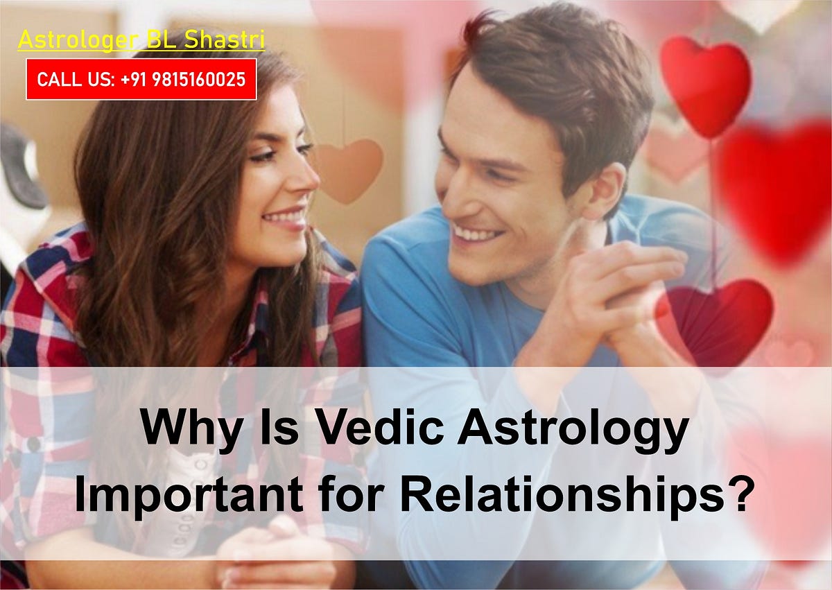 Why Is Vedic Astrology Important for Relationships? | by Astrologer BL Shastri | Aug, 2023 | Medium