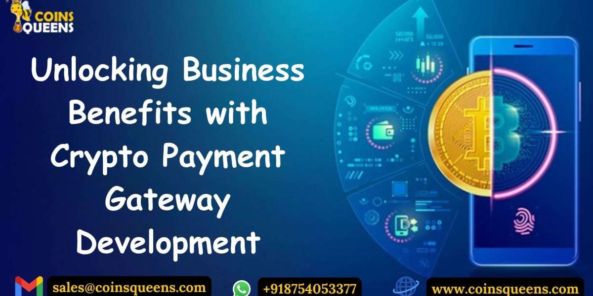 Unlocking Business Benefits with Crypto Payment Gateway Development