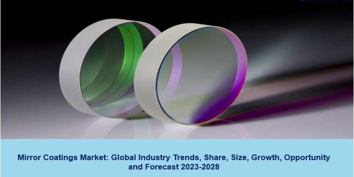 Mirror Coatings Market Size, Trends And Global Industry Growth 2023-2028