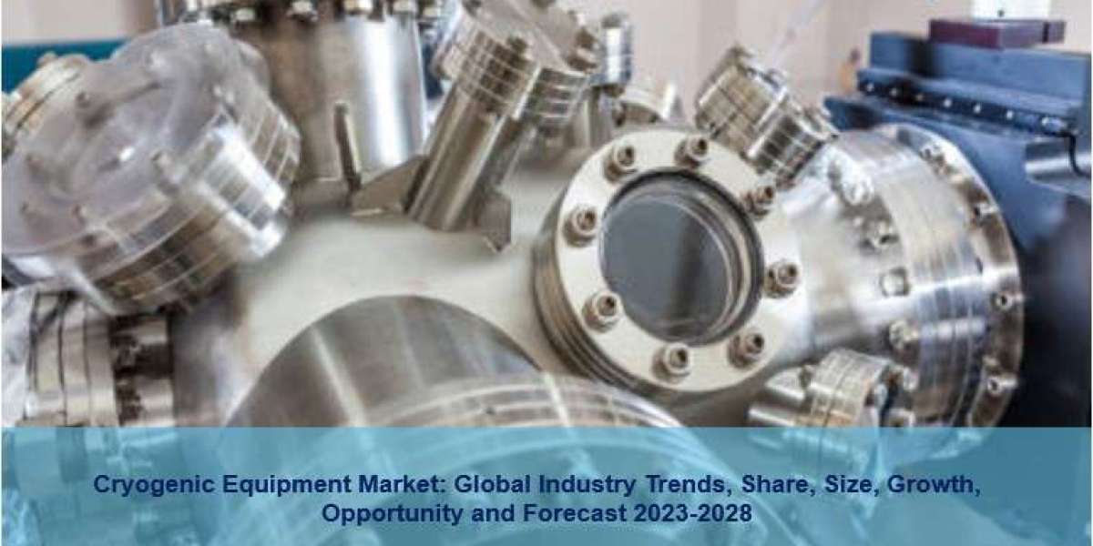 Cryogenic Equipment Market Size, Growth, Industry Trends and Forecast 2023-2028