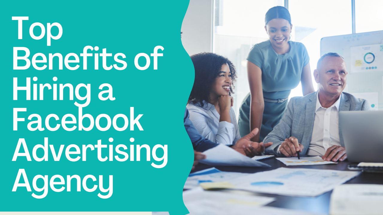 The Top Benefits of Hiring a Facebook Advertising Agency - Swengen.com