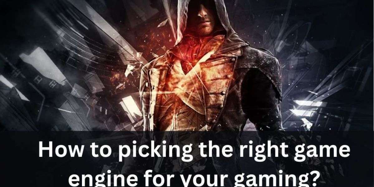 How to pick the right game engine for your gaming?