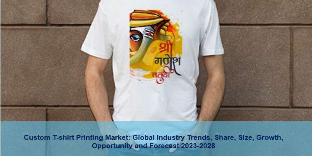 Custom T-Shirt Printing Market Size, Growth, Industry Demand And Forecast 2023-2028