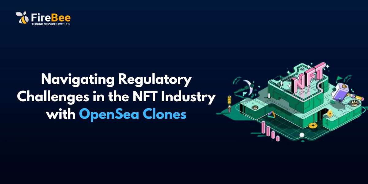 Navigating Regulatory Challenges in the NFT Industry with OpenSea Clones