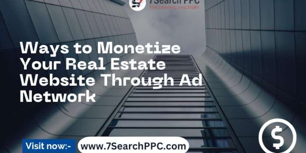 Ways To Monetize Your Real Estate Website Through Ad Network