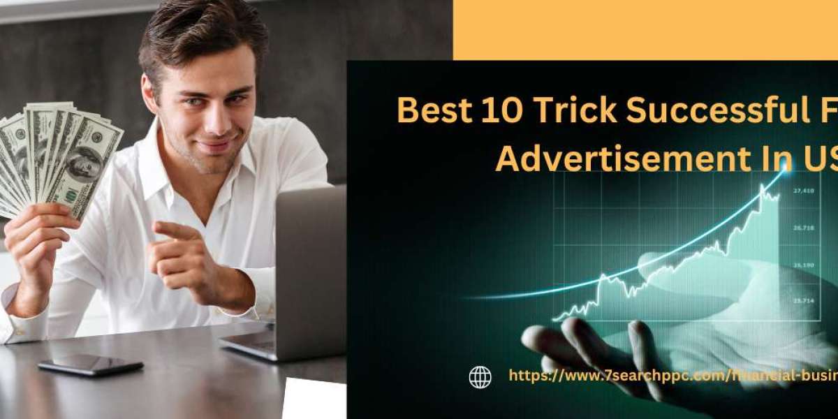 Best 10 Trick Successful Financial Advertisement In USA