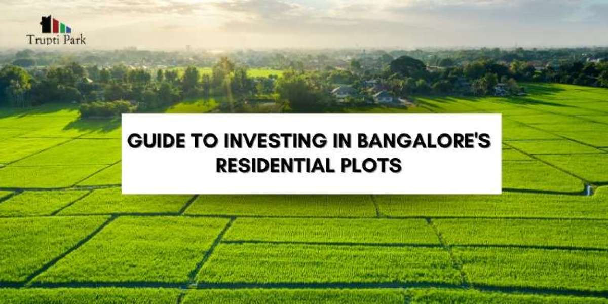 Guide to Investing in Bangalore's Residential Plots