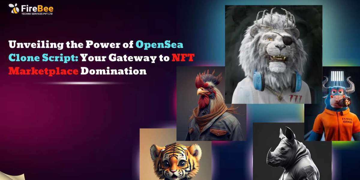Unveiling the Power of OpenSea Clone Script: Your Gateway to NFT Marketplace Domination