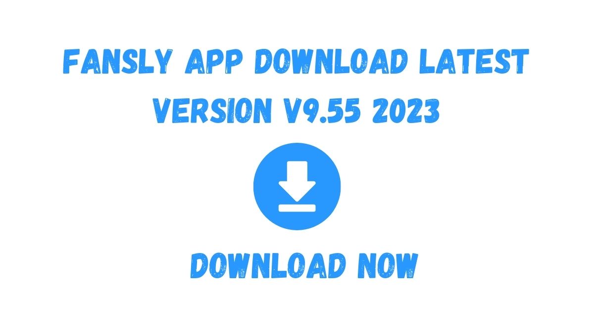 Fansly App Download Latest Version v9.55 2023
