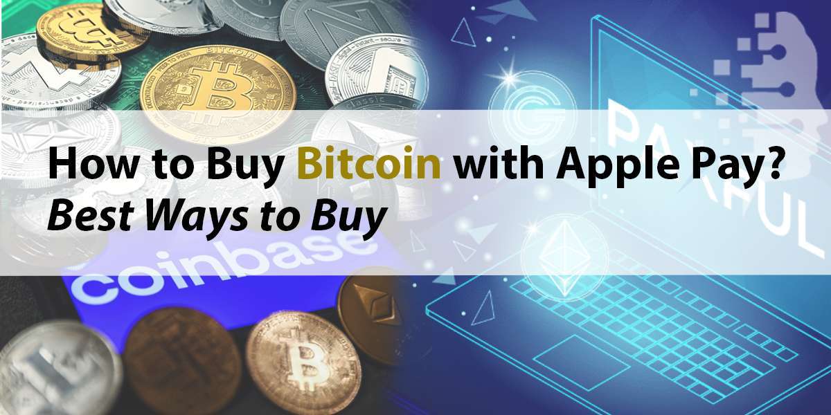 How to Buy Bitcoin with Apple Pay? Best Ways to Buy