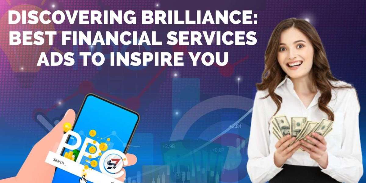 Discovering Brilliance: Best Financial Services Ads to Inspire You