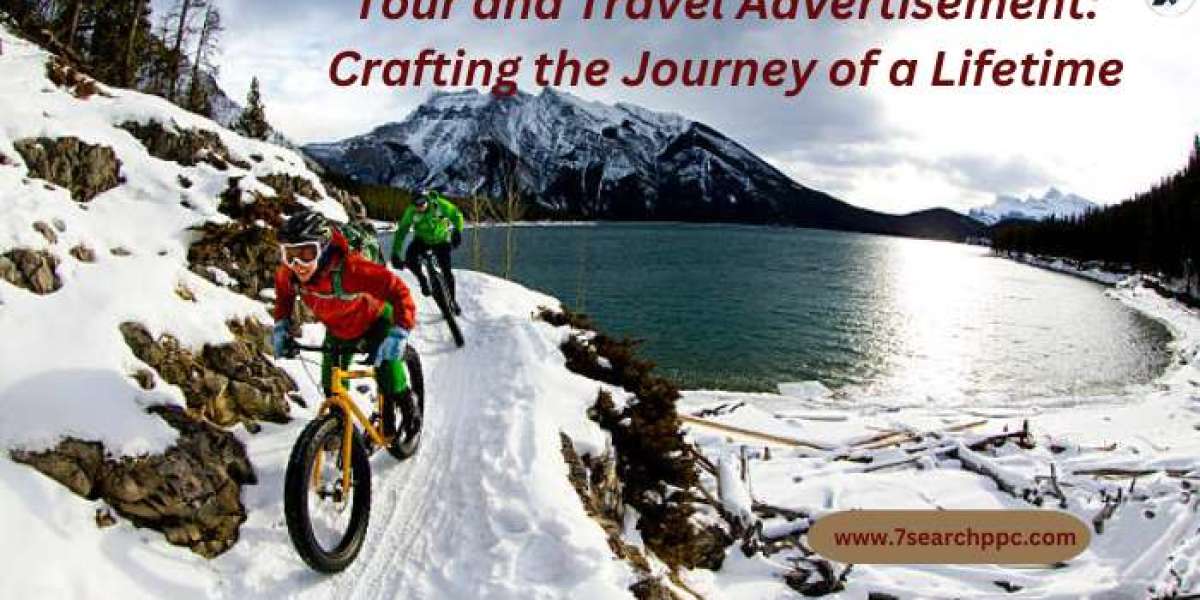 Tour and Travel Advertisement: Crafting the Journey of a Lifetime
