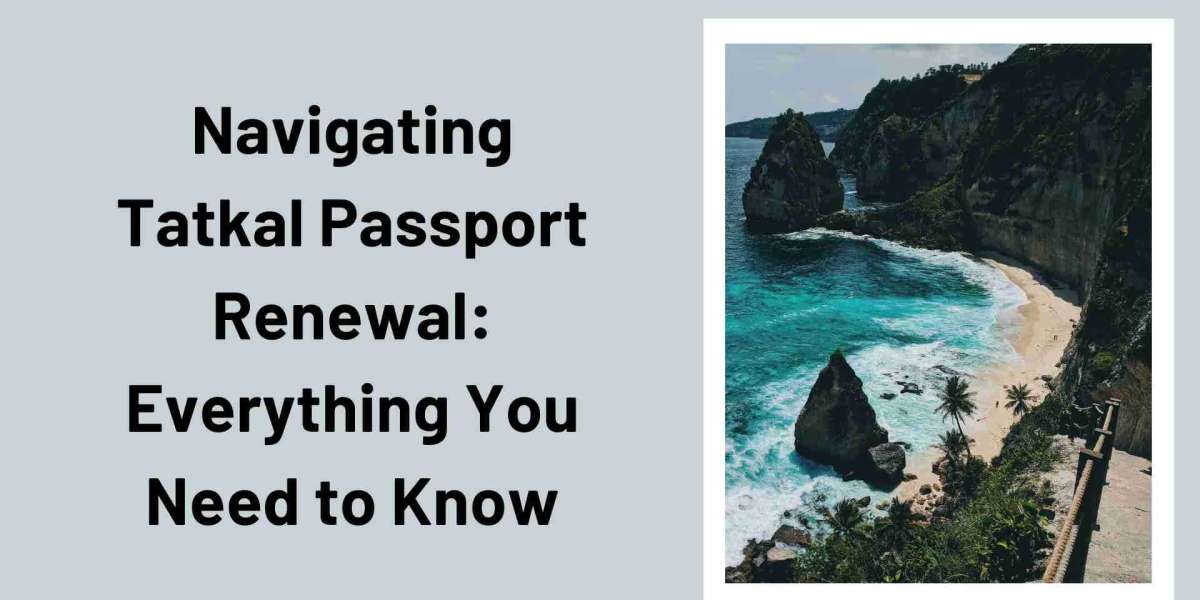 Navigating Tatkal Passport Renewal: Everything You Need to Know