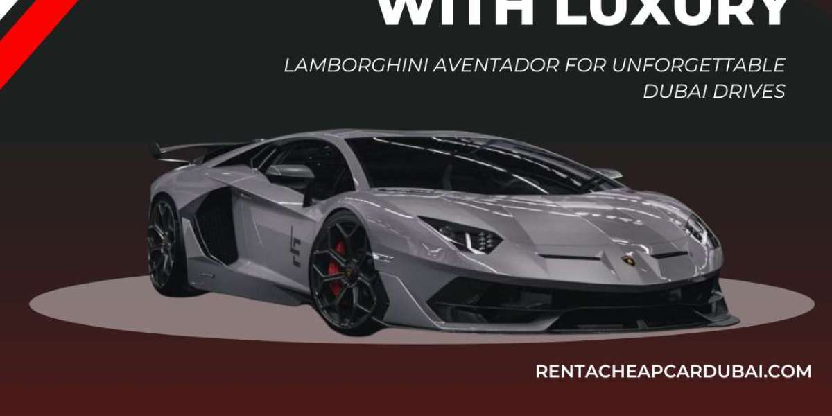 Beyond Ordinary: Rent Lamborghini Aventador for Unforgettable Dubai Drives
