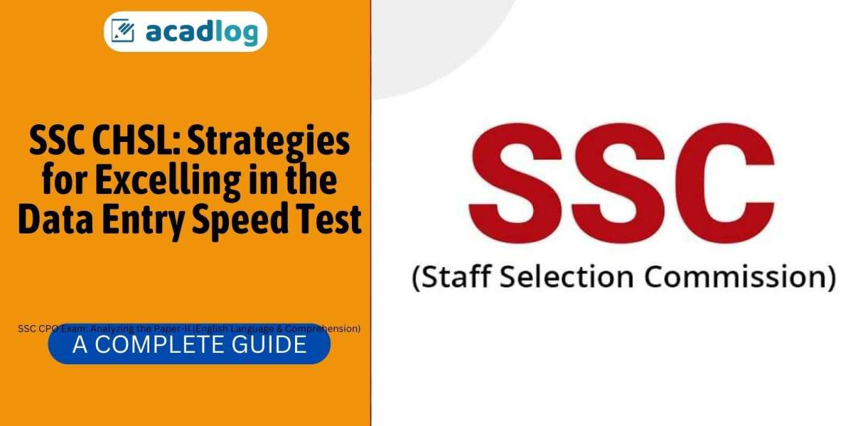SSC CHSL: Strategies for Excelling in the Data Entry Speed Test