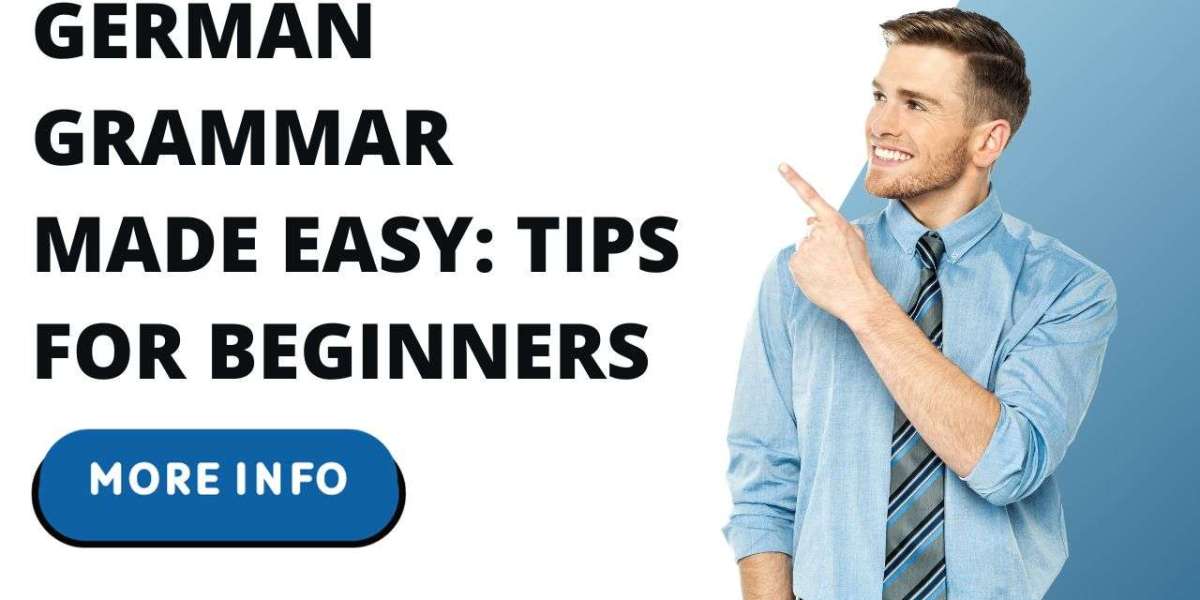 German Grammar Made Easy: Tips for Beginners