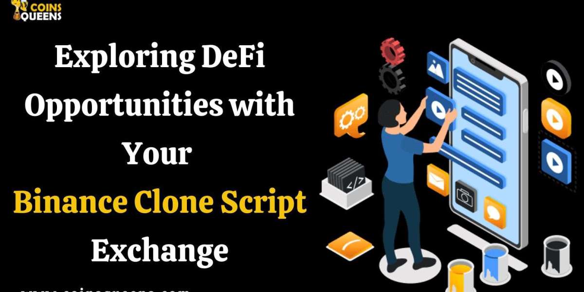 Exploring DeFi Opportunities with Your Binance Clone Script Exchange