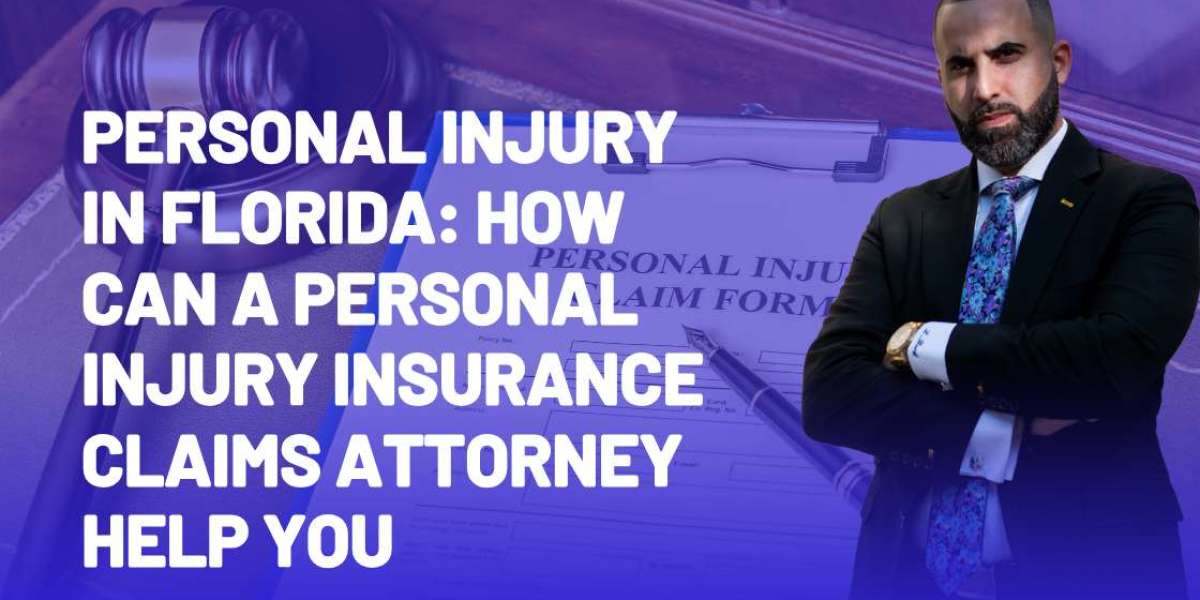Personal Injury in Florida: How Can A Personal Injury Insurance Claims Attorney Help You?