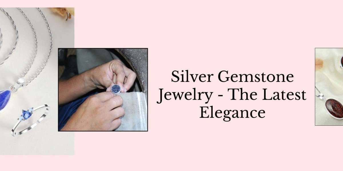 Latest Trends in Silver Gemstone Jewelry