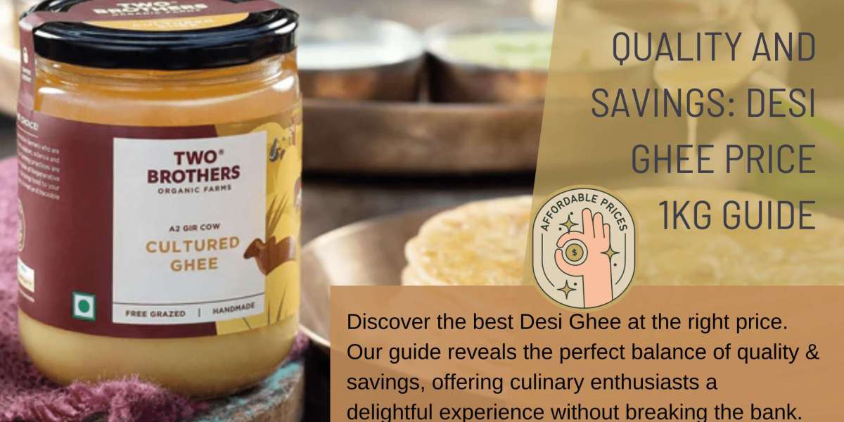 Balancing Act: Quality and Savings in Desi Ghee Price 1kg