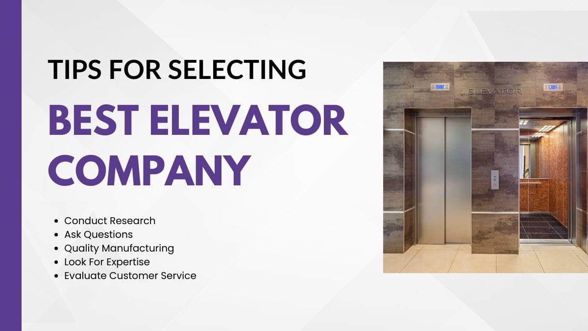 8 Tips for Selecting the Best Elevator Company - best e...