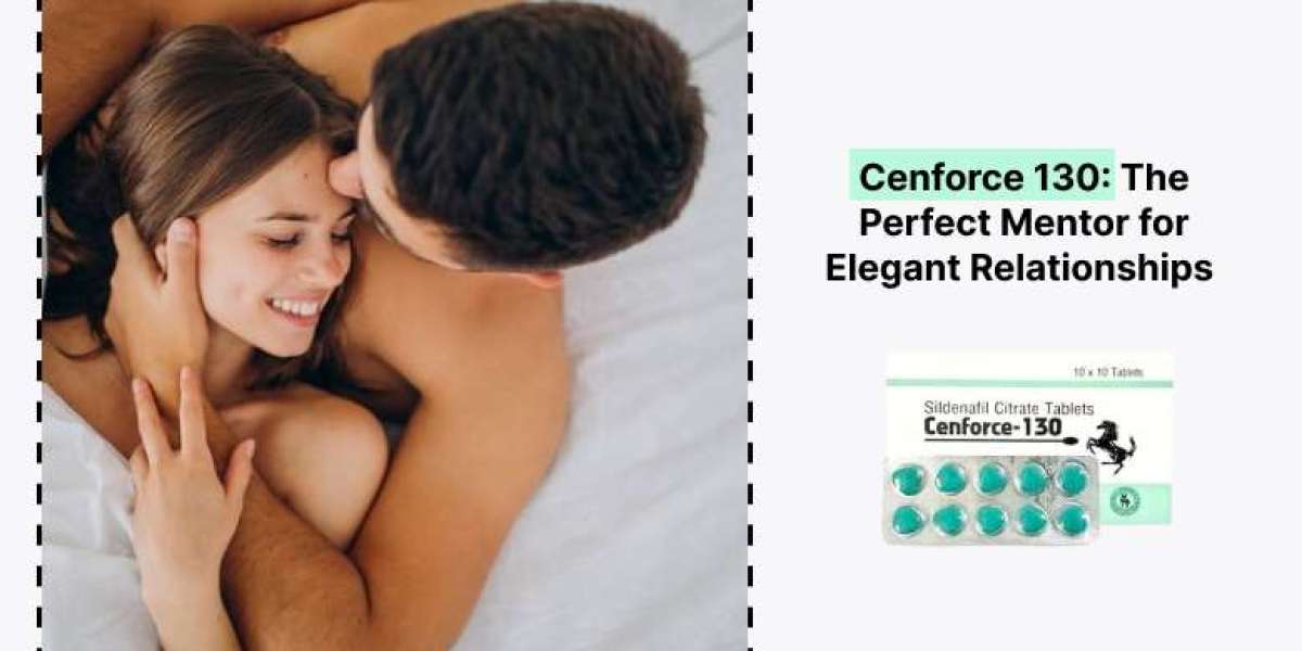Cenforce 130: The Perfect Mentor for Elegant Relationships