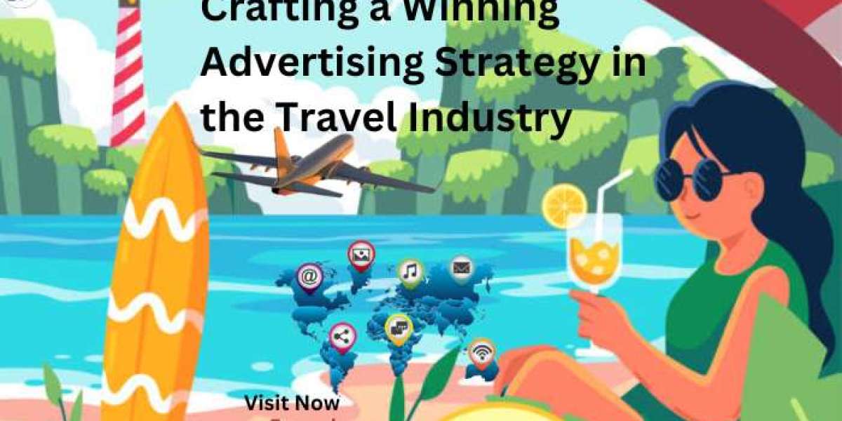 Crafting a Winning Advertising Strategy in the Travel Industry