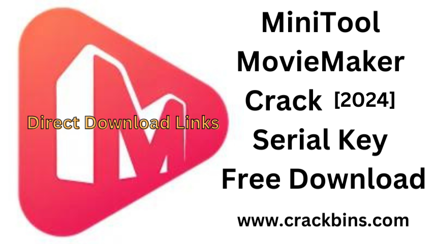 MiniTool MovieMaker 6.2 Crack 2024 + Serial Key Free Download