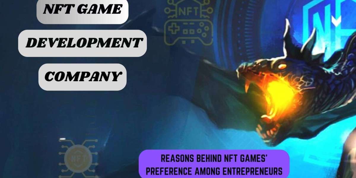 Reasons Behind NFT Games' preference among entrepreneurs