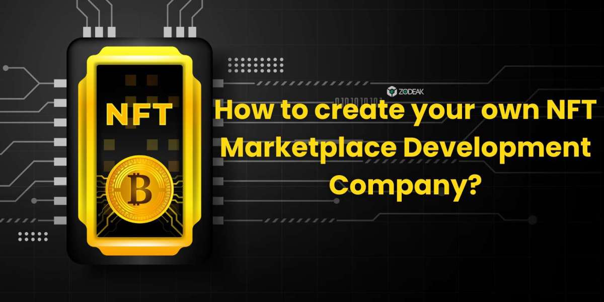 How to create your own NFT Marketplace Development Company?