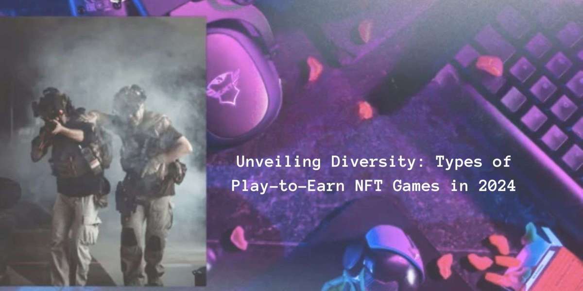 Unveiling Diversity: Types of Play-to-Earn NFT Games in 2024