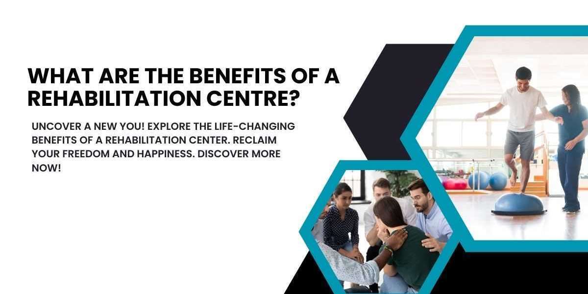 What are the benefits of a rehabilitation centre?