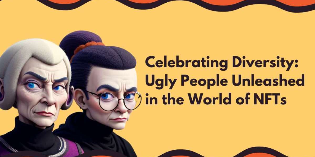 Celebrating Diversity: Ugly People Unleashed in the World of NFTs